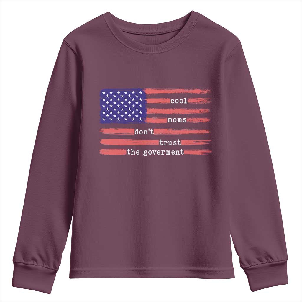 Cool Moms Don't Trust the Government Youth Sweatshirt Patrioctic Mama Anti Government TS14 Maroon Print Your Wear