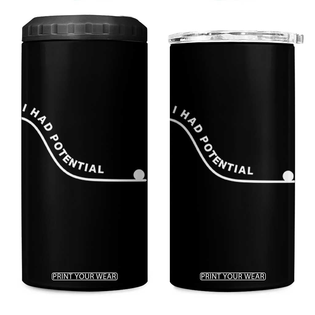 I Had Potential 4 in 1 Can Cooler Tumbler Funny Sci-Fi Book Lover TS14 One Size: 16 oz Black Print Your Wear
