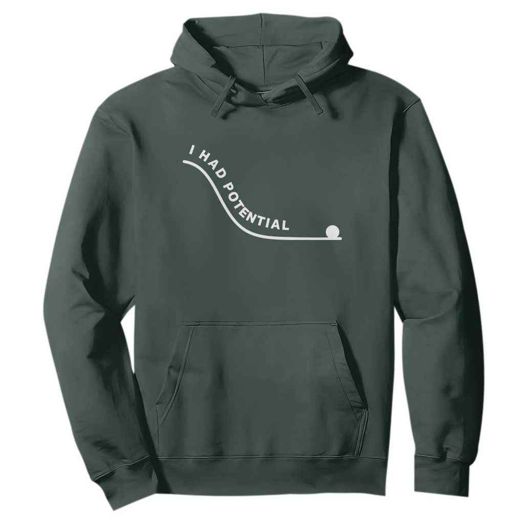 I Had Potential Hoodie Funny Sci-Fi Book Lover TS14 Dark Forest Green Print Your Wear