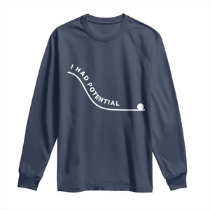I Had Potential Long Sleeve Shirt Funny Sci-Fi Book Lover TS14 Navy Print Your Wear
