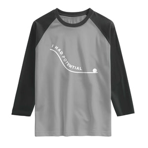 I Had Potential Raglan Shirt Funny Sci-Fi Book Lover TS14 Sport Gray Black Print Your Wear