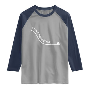 I Had Potential Raglan Shirt Funny Sci-Fi Book Lover TS14 Sport Gray Navy Print Your Wear
