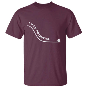 I Had Potential T Shirt Funny Sci-Fi Book Lover TS14 Maroon Print Your Wear