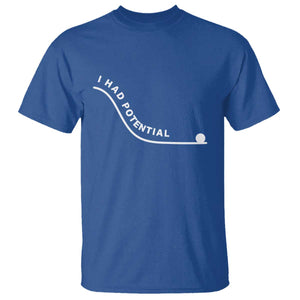 I Had Potential T Shirt Funny Sci-Fi Book Lover TS14 Royal Blue Print Your Wear