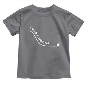 I Had Potential Toddler T Shirt Funny Sci-Fi Book Lover TS14 Charcoal Print Your Wear