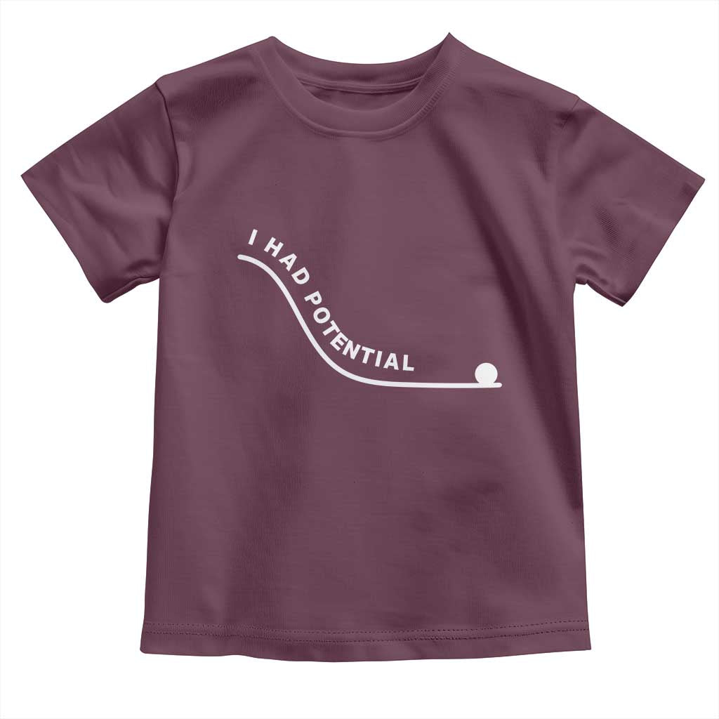 I Had Potential Toddler T Shirt Funny Sci-Fi Book Lover TS14 Maroon Print Your Wear