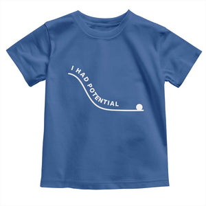 I Had Potential Toddler T Shirt Funny Sci-Fi Book Lover TS14 Royal Blue Print Your Wear