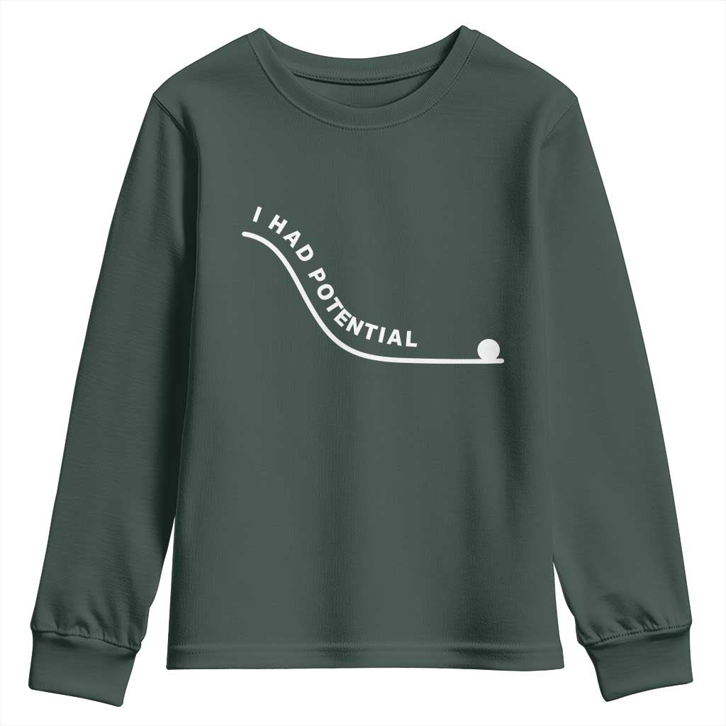 I Had Potential Youth Sweatshirt Funny Sci-Fi Book Lover TS14 Dark Forest Green Print Your Wear