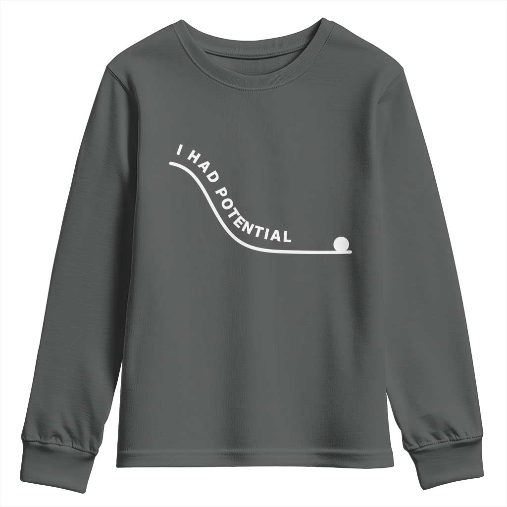 I Had Potential Youth Sweatshirt Funny Sci-Fi Book Lover TS14 Dark Heather Print Your Wear
