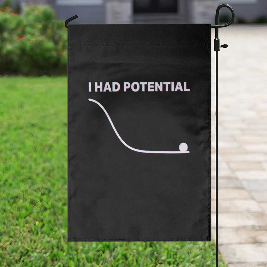 I Had Potential Garden Flag Funny Physics Teacher Motivational Quote TS14 Print Your Wear