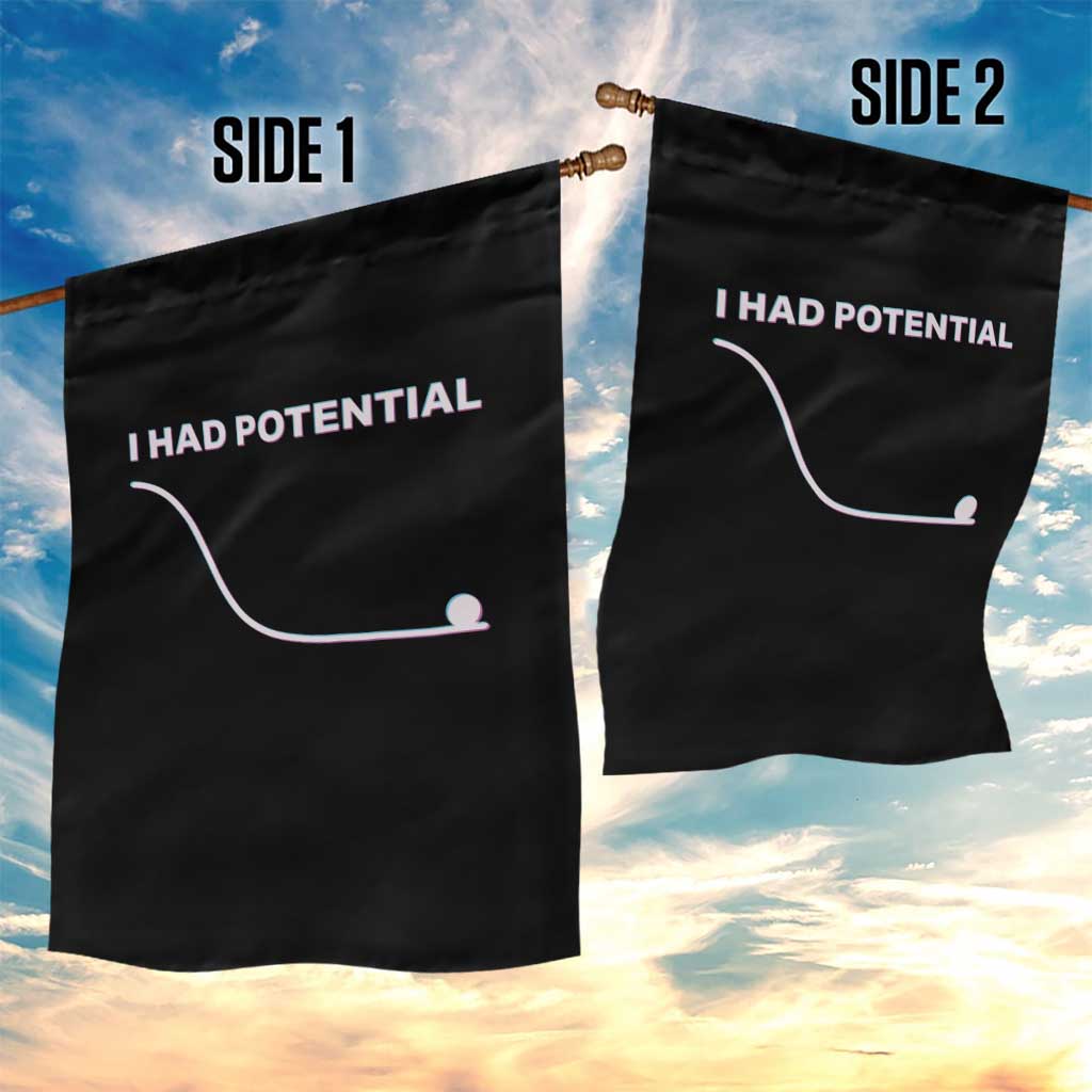 I Had Potential Garden Flag Funny Physics Teacher Motivational Quote TS14 Print Your Wear