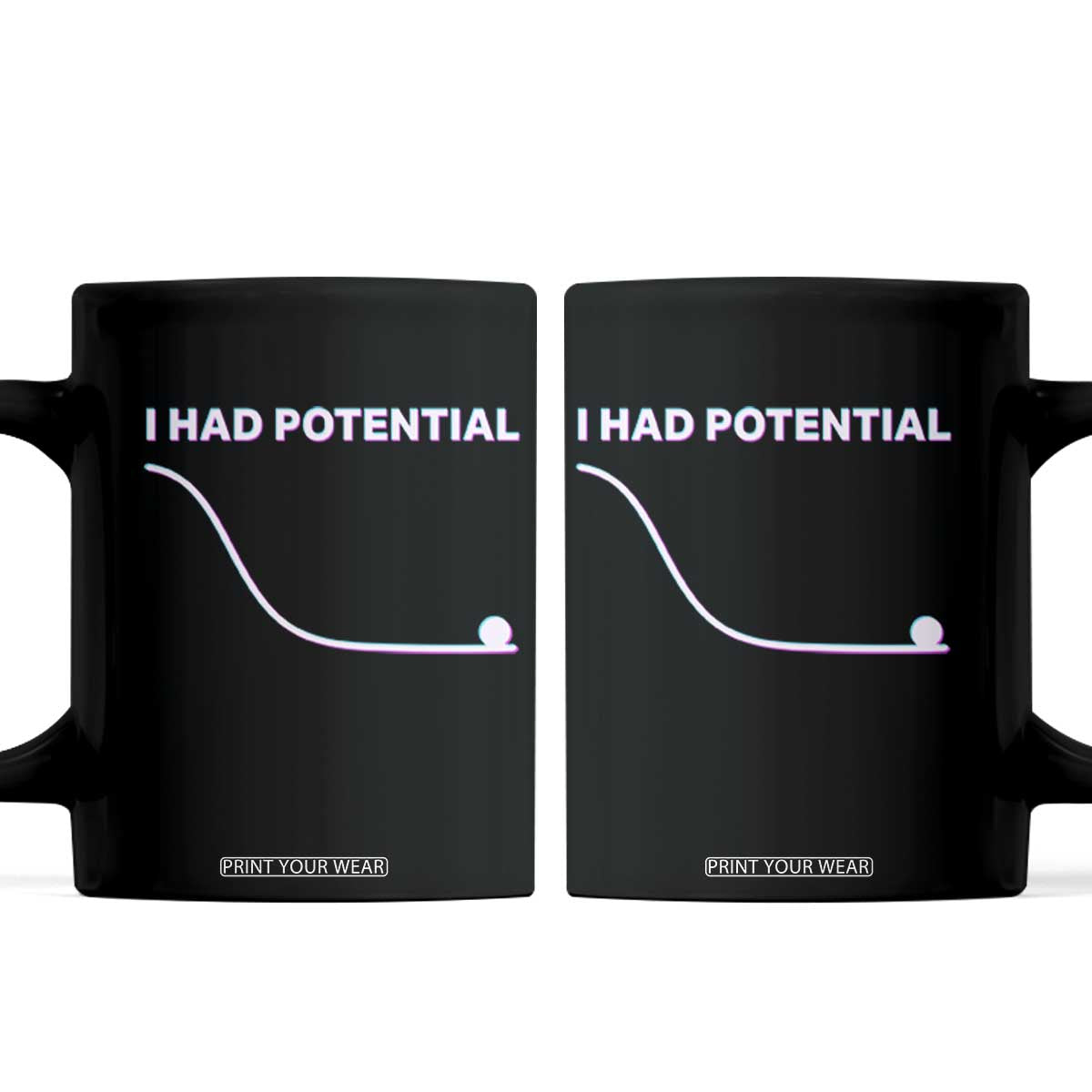 I Had Potential Coffee Mug Funny Physics Teacher Motivational Quote TS14 Black Print Your Wear