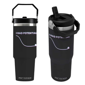 I Had Potential Flip Straw Tumbler Funny Physics Teacher Motivational Quote TS14 One Size: 30 oz Black Print Your Wear