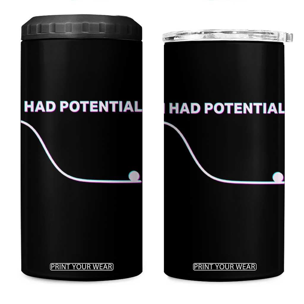 I Had Potential 4 in 1 Can Cooler Tumbler Funny Physics Teacher Motivational Quote TS14 One Size: 16 oz Black Print Your Wear