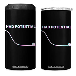 I Had Potential 4 in 1 Can Cooler Tumbler Funny Physics Teacher Motivational Quote TS14 One Size: 16 oz Black Print Your Wear