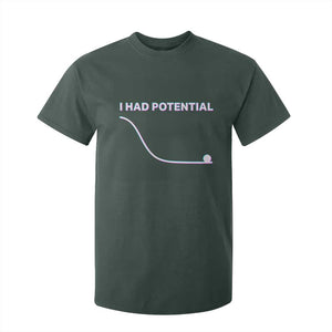 I Had Potential T Shirt For Kid Funny Physics Teacher Motivational Quote TS14 Dark Forest Green Print Your Wear