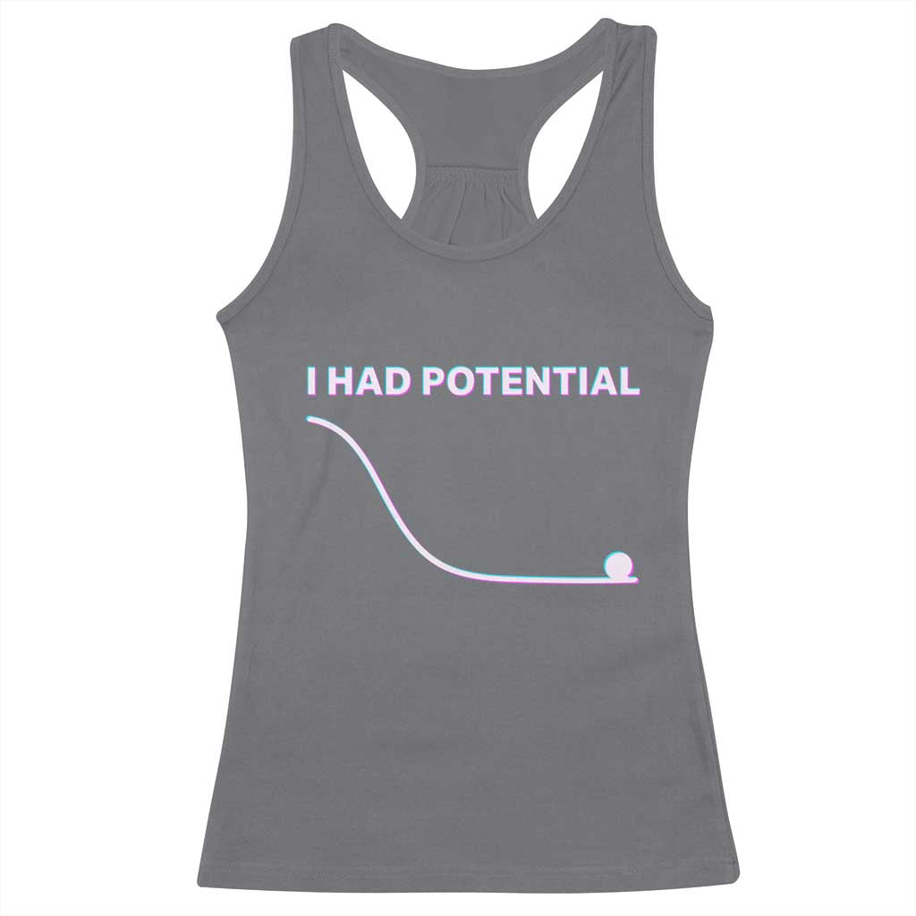 I Had Potential Racerback Tank Top Funny Physics Teacher Motivational Quote TS14 Charcoal Print Your Wear