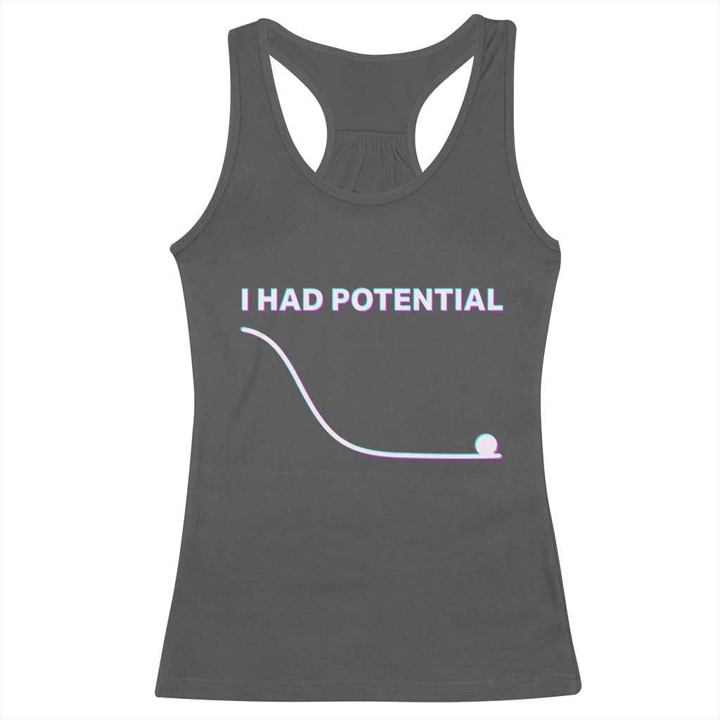 I Had Potential Racerback Tank Top Funny Physics Teacher Motivational Quote TS14 Dark Heather Print Your Wear