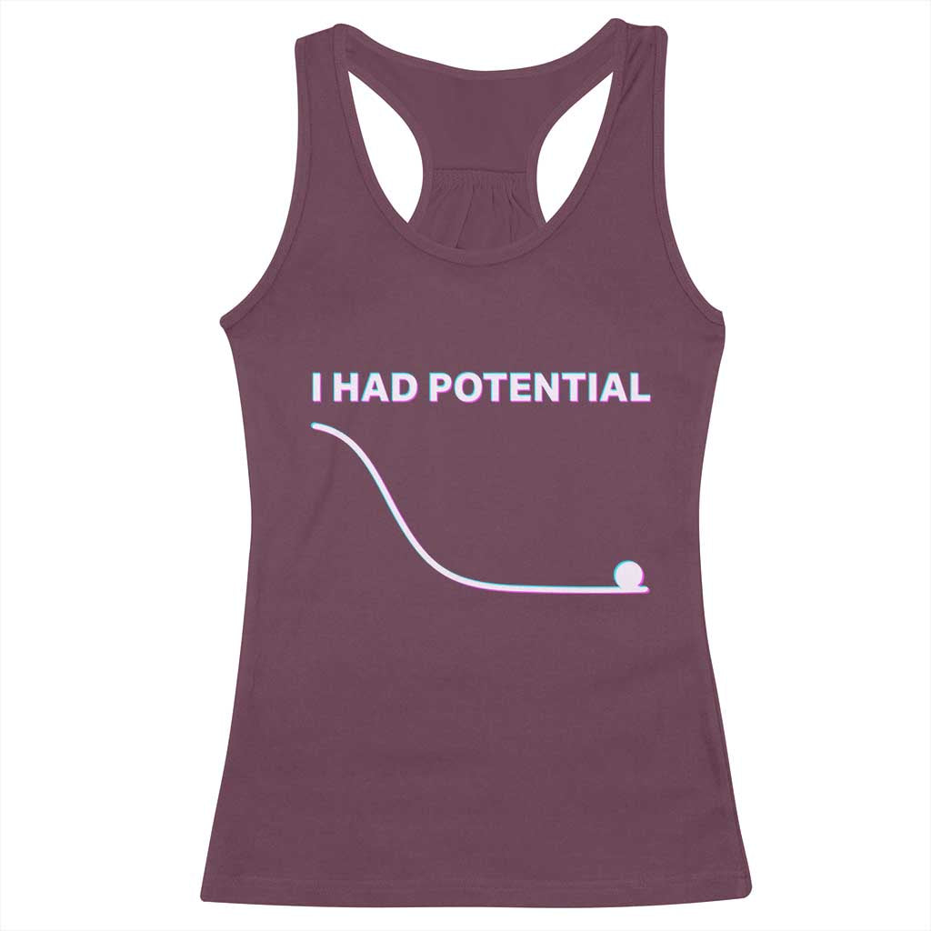 I Had Potential Racerback Tank Top Funny Physics Teacher Motivational Quote TS14 Maroon Print Your Wear