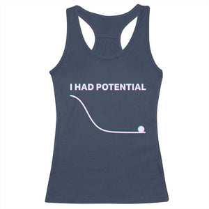 I Had Potential Racerback Tank Top Funny Physics Teacher Motivational Quote TS14 Navy Print Your Wear