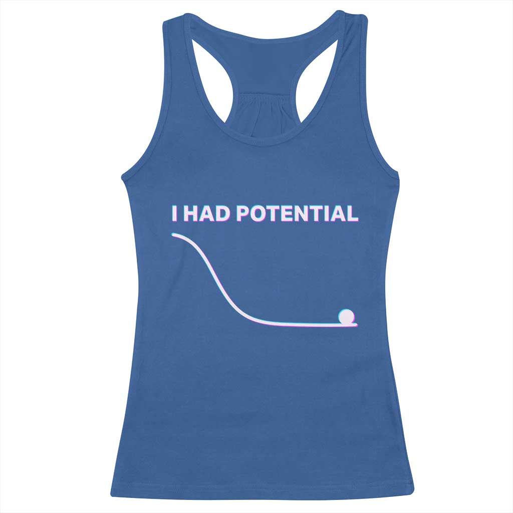 I Had Potential Racerback Tank Top Funny Physics Teacher Motivational Quote TS14 Royal Blue Print Your Wear