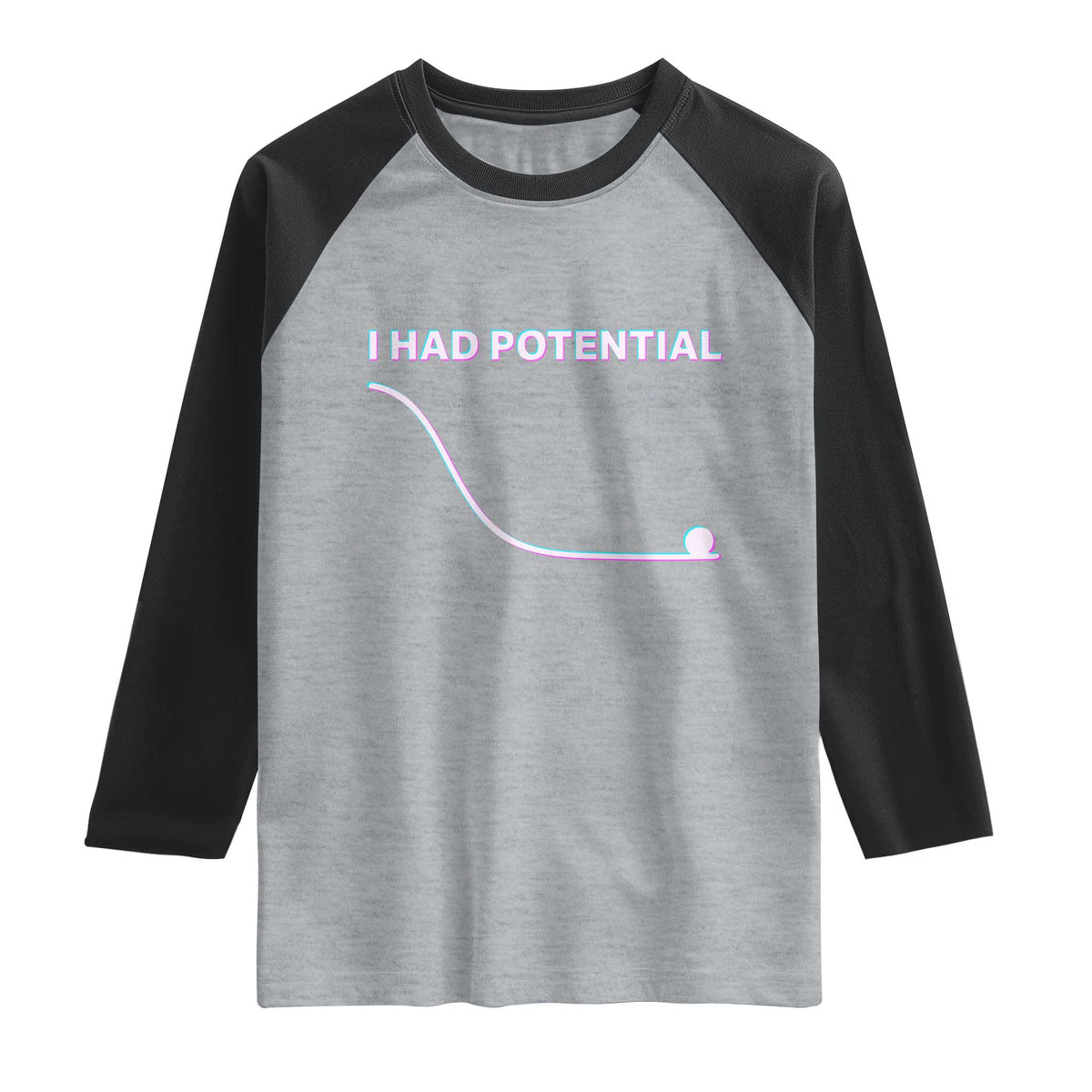 I Had Potential Raglan Shirt Funny Physics Teacher Motivational Quote TS14 Heather Gray Black Print Your Wear