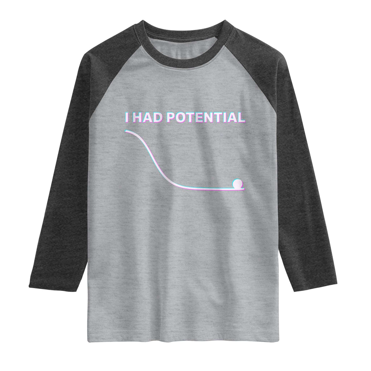 I Had Potential Raglan Shirt Funny Physics Teacher Motivational Quote TS14 Heather Gray Heather Charcoal Print Your Wear