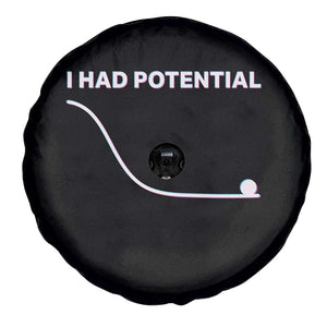 I Had Potential Spare Tire Cover Funny Physics Teacher Motivational Quote TS14 Print Your Wear
