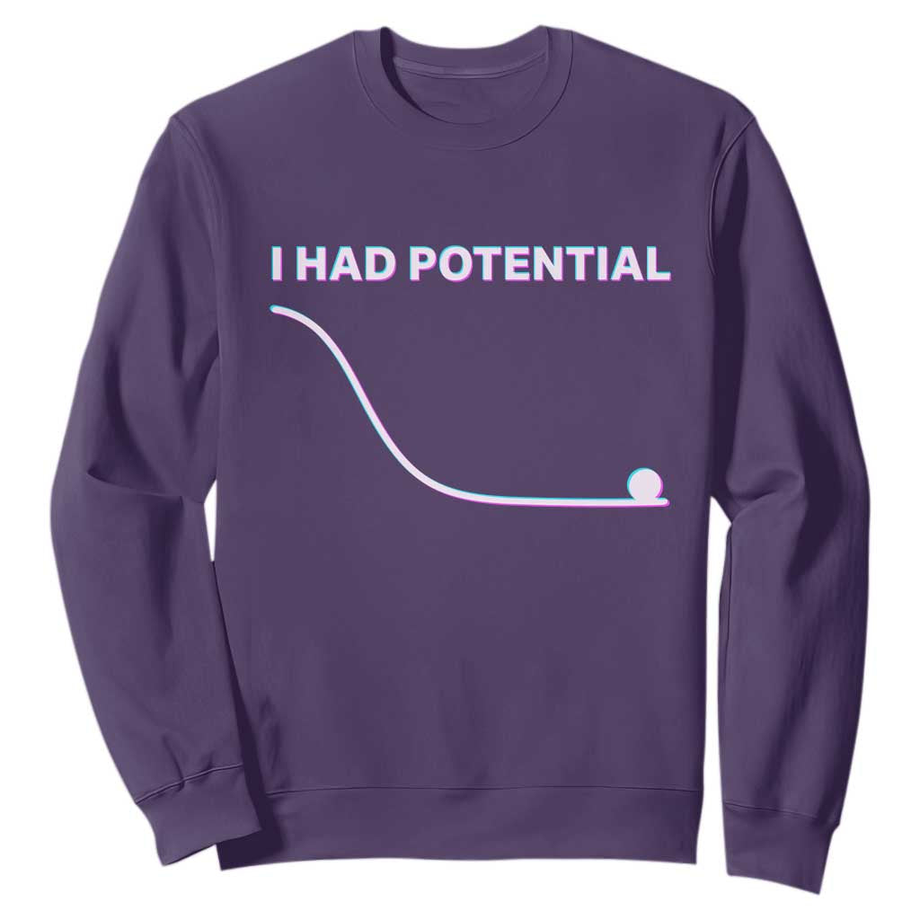 I Had Potential Sweatshirt Funny Physics Teacher Motivational Quote TS14 Purple Print Your Wear