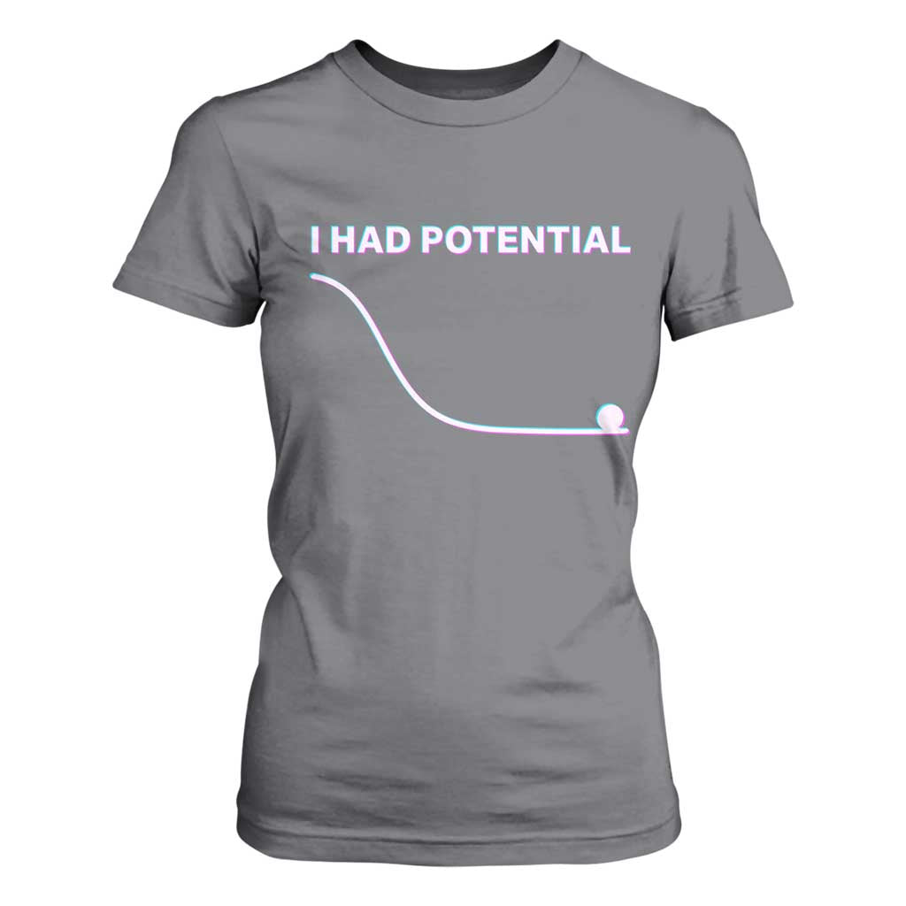 I Had Potential T Shirt For Women Funny Physics Teacher Motivational Quote TS14 Charcoal Print Your Wear