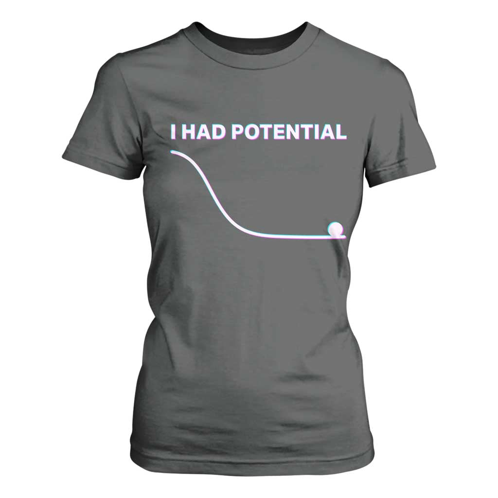 I Had Potential T Shirt For Women Funny Physics Teacher Motivational Quote TS14 Dark Heather Print Your Wear