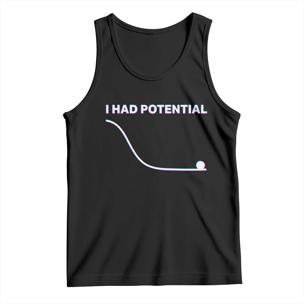 I Had Potential Tank Top Funny Physics Teacher Motivational Quote TS14 Black Print Your Wear