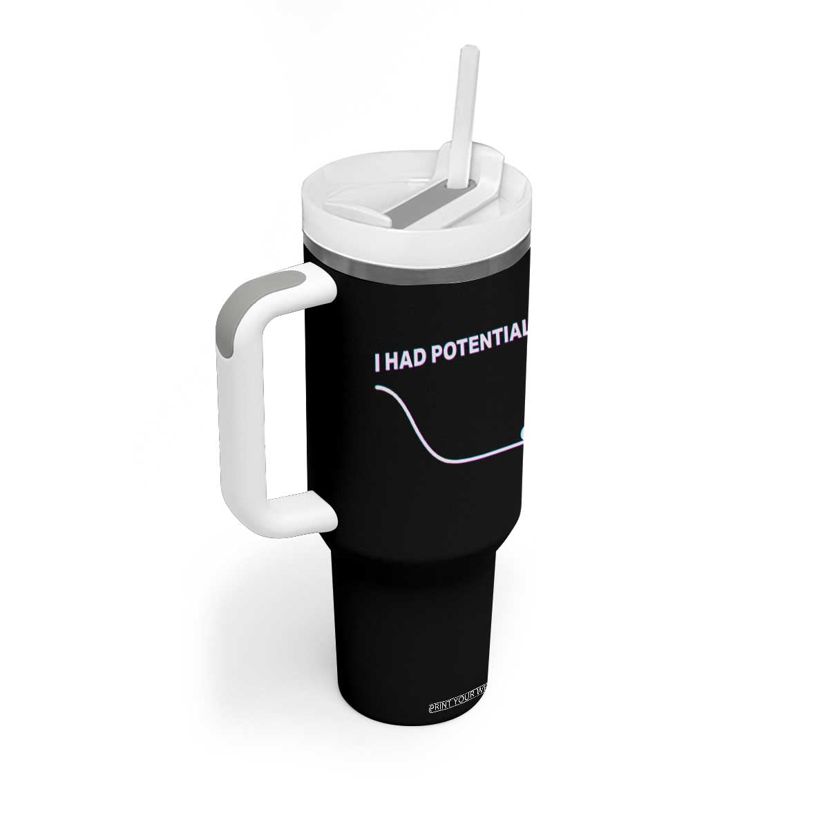 I Had Potential Tumbler With Handle Funny Physics Teacher Motivational Quote TS14 Print Your Wear