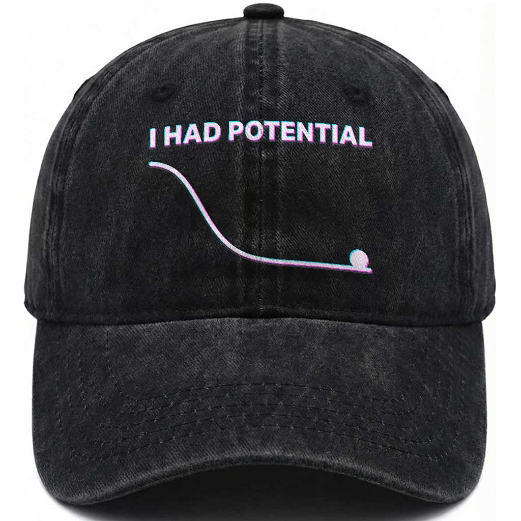 I Had Potential Washed Cotton Baseball Cap Funny Physics Teacher Motivational Quote TS14 Print Your Wear