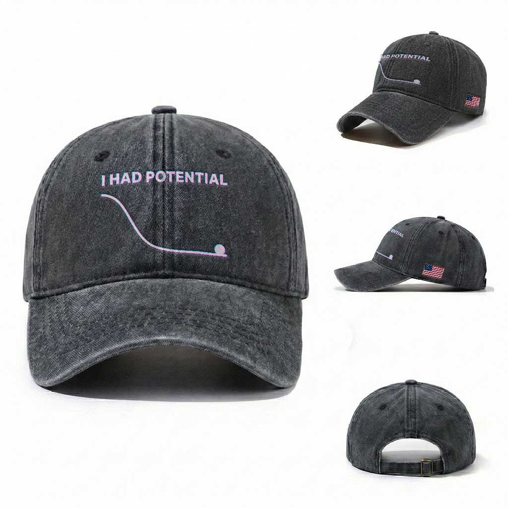 I Had Potential Washed Cotton Baseball Cap Funny Physics Teacher Motivational Quote TS14 Washed Cap Universal Fit Dark Gray Print Your Wear
