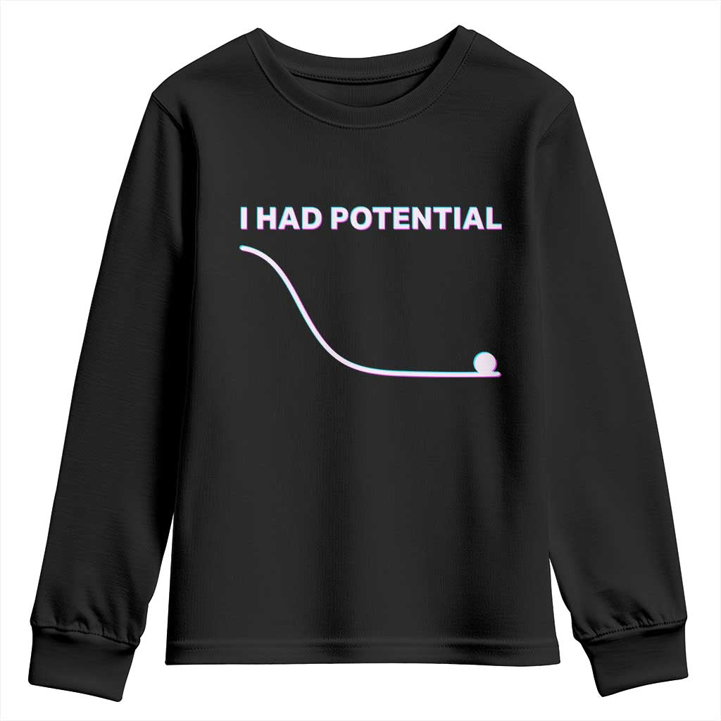 I Had Potential Youth Sweatshirt Funny Physics Teacher Motivational Quote TS14 Black Print Your Wear