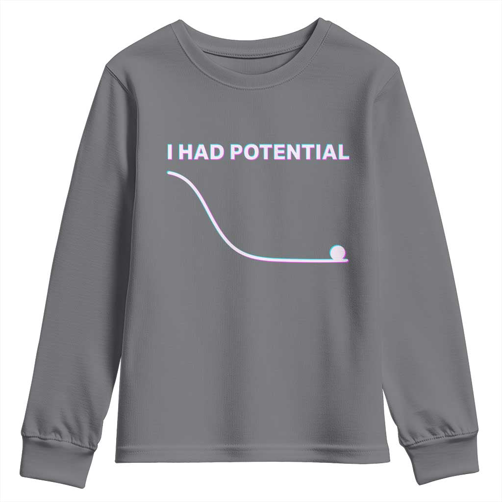 I Had Potential Youth Sweatshirt Funny Physics Teacher Motivational Quote TS14 Charcoal Print Your Wear