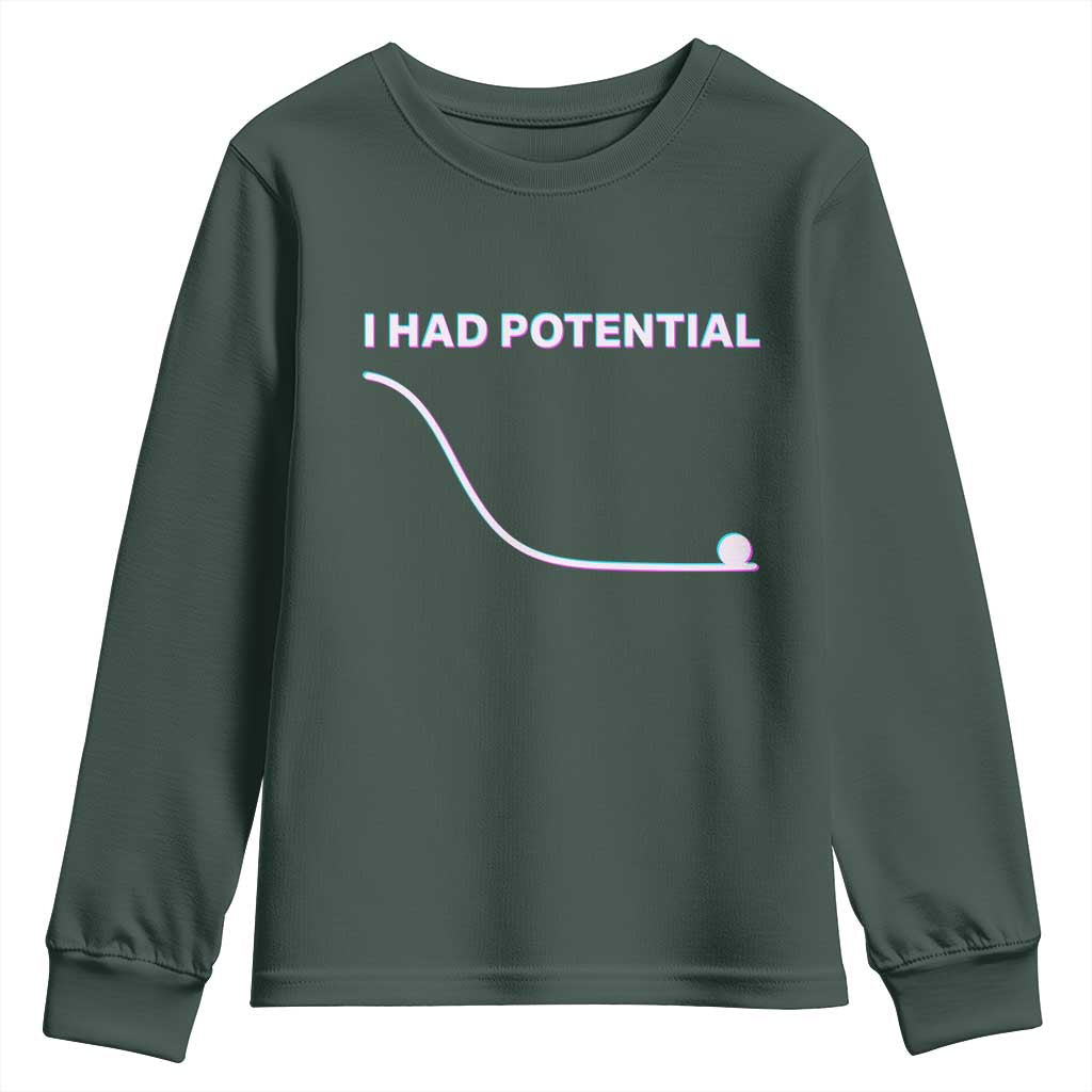 I Had Potential Youth Sweatshirt Funny Physics Teacher Motivational Quote TS14 Dark Forest Green Print Your Wear