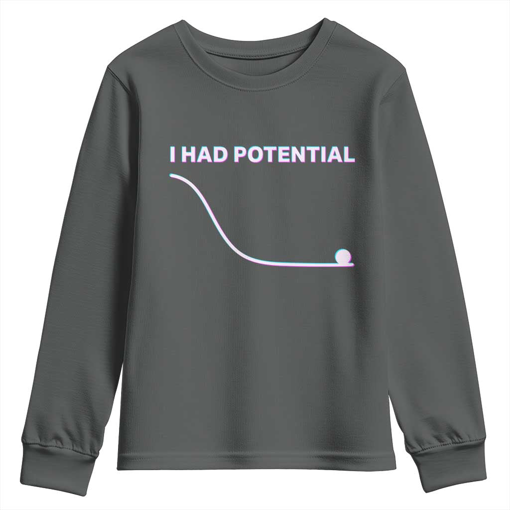 I Had Potential Youth Sweatshirt Funny Physics Teacher Motivational Quote TS14 Dark Heather Print Your Wear