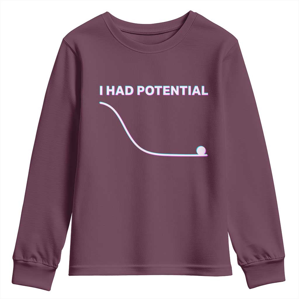 I Had Potential Youth Sweatshirt Funny Physics Teacher Motivational Quote TS14 Maroon Print Your Wear