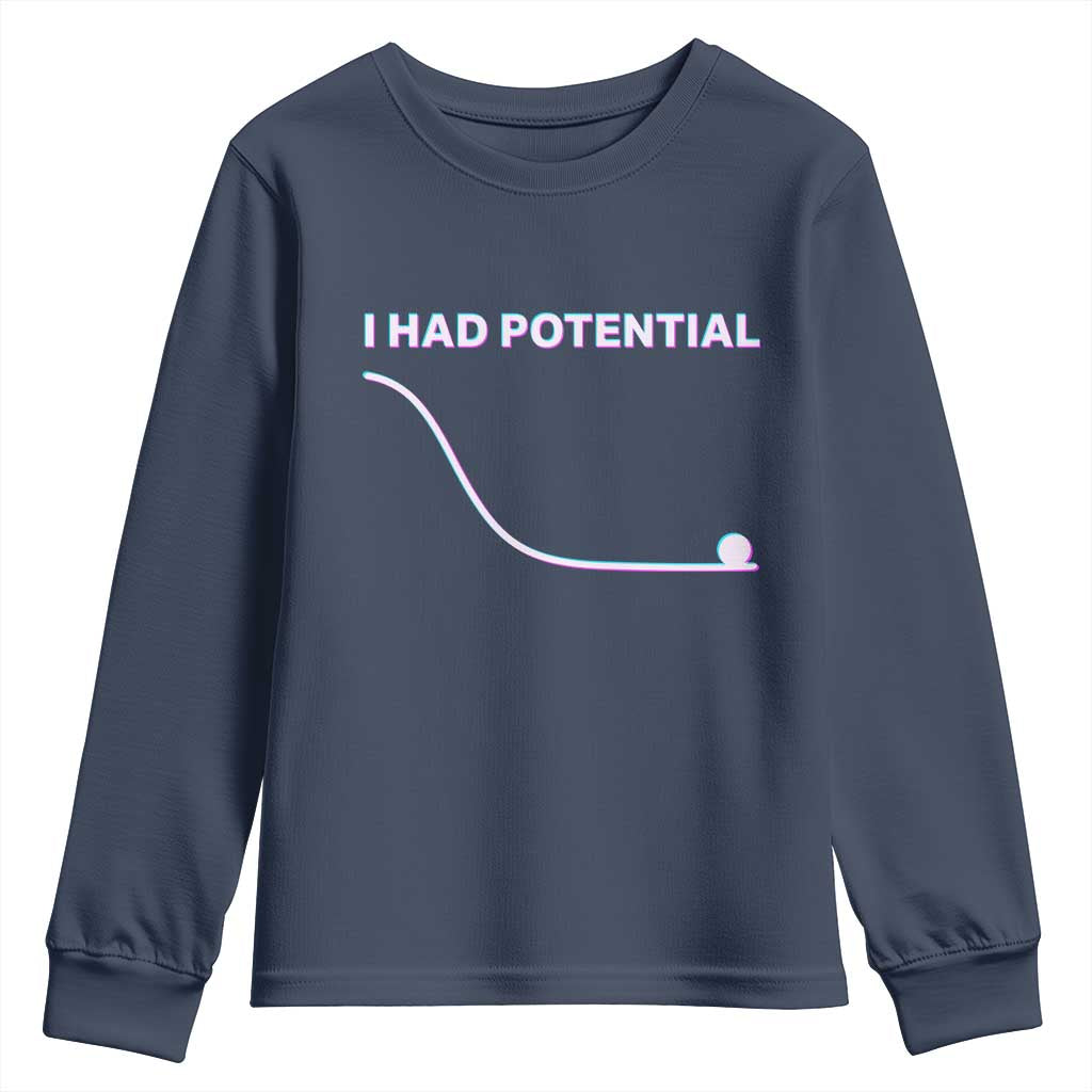 I Had Potential Youth Sweatshirt Funny Physics Teacher Motivational Quote TS14 Navy Print Your Wear