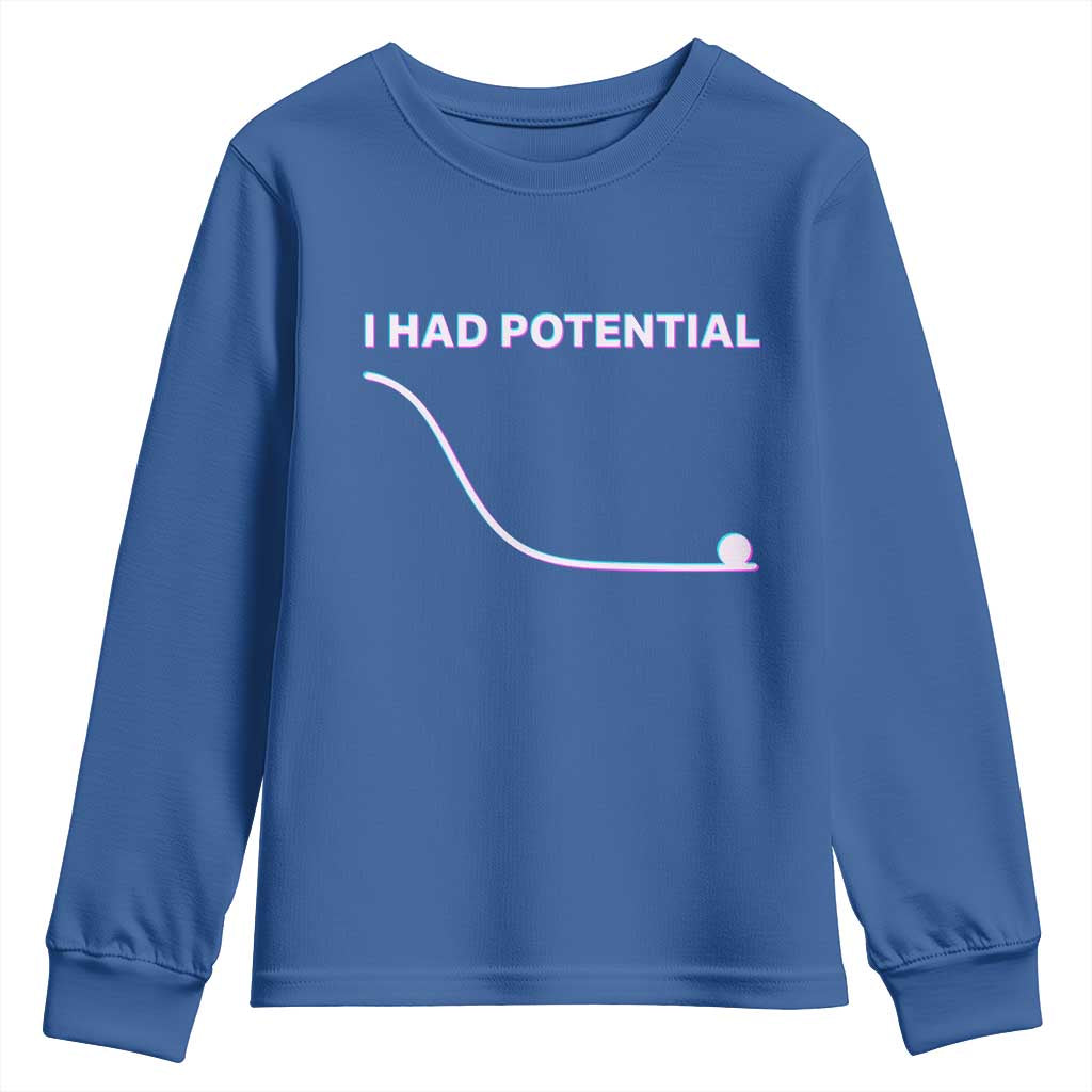 I Had Potential Youth Sweatshirt Funny Physics Teacher Motivational Quote TS14 Royal Blue Print Your Wear