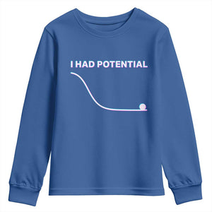 I Had Potential Youth Sweatshirt Funny Physics Teacher Motivational Quote TS14 Royal Blue Print Your Wear
