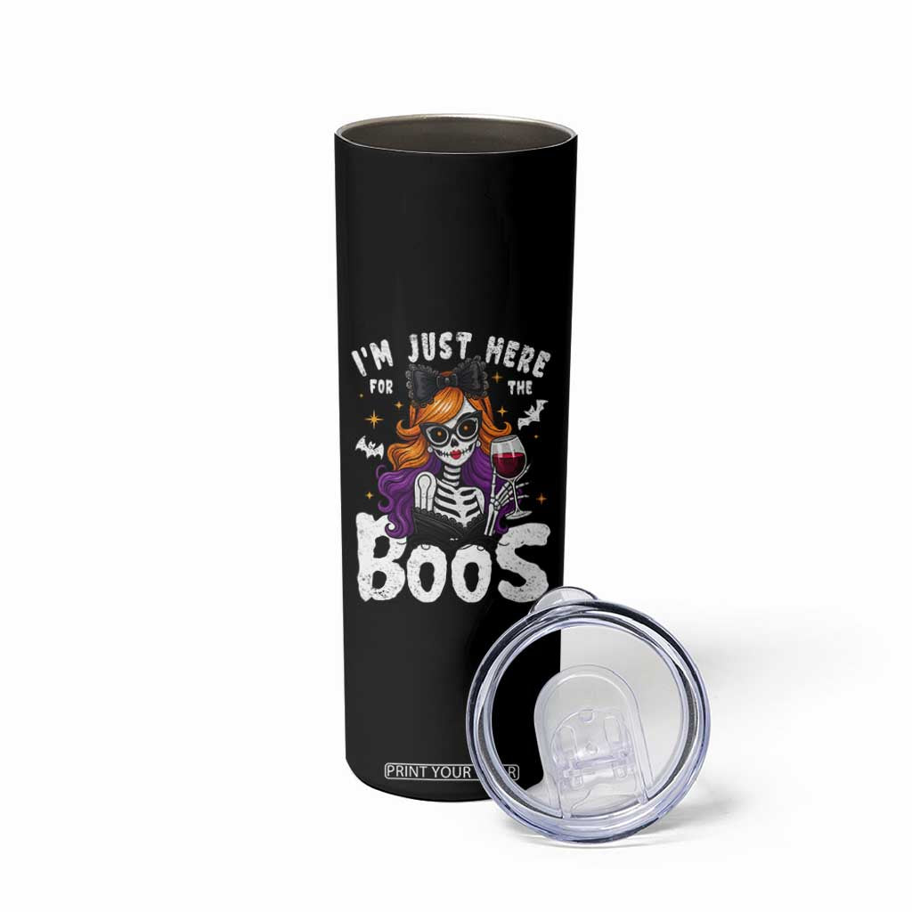 Funny Skull Halloween Skinny Tumbler I Am Just Here For The Boos Skeleton Party Girl TS14 Print Your Wear