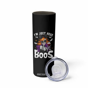 Funny Skull Halloween Skinny Tumbler I Am Just Here For The Boos Skeleton Party Girl TS14 Print Your Wear