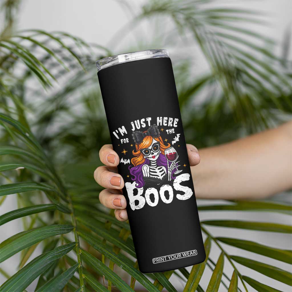 Funny Skull Halloween Skinny Tumbler I Am Just Here For The Boos Skeleton Party Girl TS14 Print Your Wear