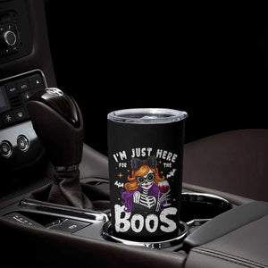 Funny Skull Halloween Tumbler Cup I Am Just Here For The Boos Skeleton Party Girl TS14 Print Your Wear