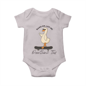 Hang On Let Me Overthinking This Baby Onesie Funny Duck Skateboard Sarcastic Skater TS14 Ice Gray Print Your Wear