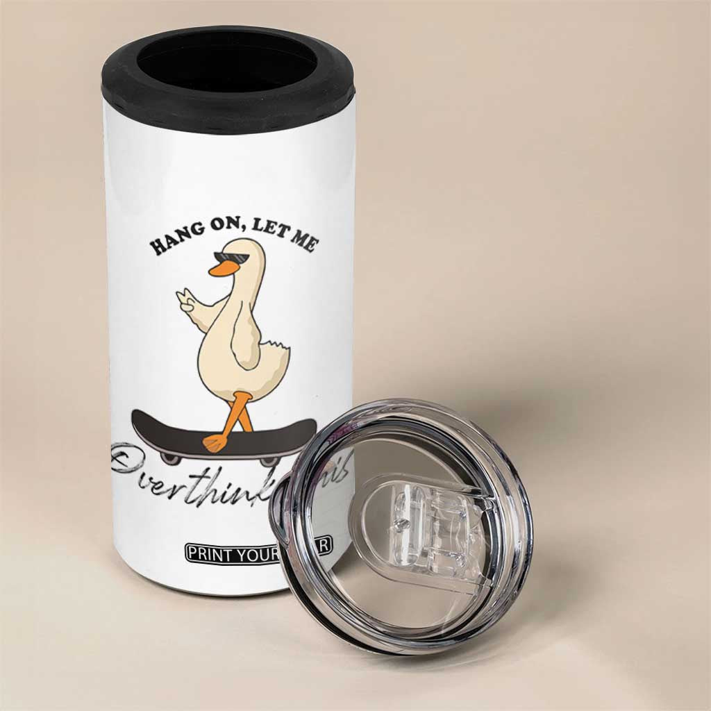 Hang On Let Me Overthinking This 4 in 1 Can Cooler Tumbler Funny Duck Skateboard Sarcastic Skater TS14 Print Your Wear
