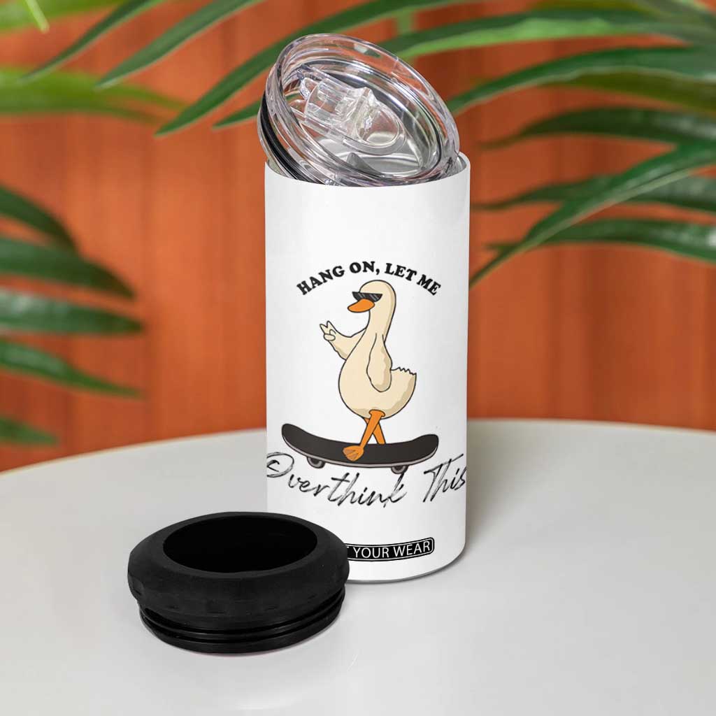 Hang On Let Me Overthinking This 4 in 1 Can Cooler Tumbler Funny Duck Skateboard Sarcastic Skater TS14 Print Your Wear